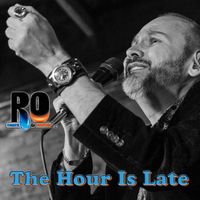 The Hour Is Late by RO