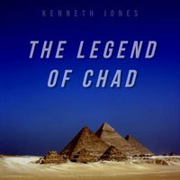 The Legend Of Chad by Kenneth Jones