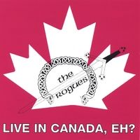 Live in Canada, Eh? by The Rogues