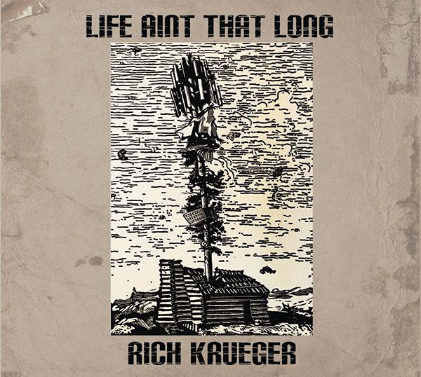 Life Aint That Long: CD (Includes Rich Krueger's Autograph)