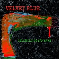 Silently Slips Away   by Velvet Blue