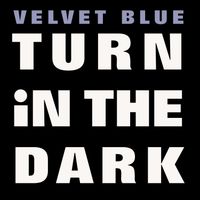 Turn in the Dark by Velvet Blue