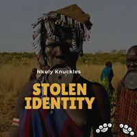 Nkuly Knuckles- Stolen Identity by Nkuly Knuckles