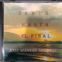 Jesus Hasta El Final by Jose Manuel Mirabal