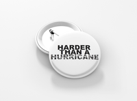 Harder Than A Hurricane 1.25" Pinback Button