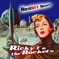 Blastoff Blues by Ricky T and the Rockets