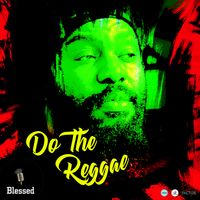 Do The Reggae by Blessed