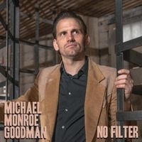 No Filter by Michael Monroe Goodman