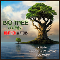 BIG TREE TRILOGY by HEATHER WATERS