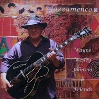 Jazzamenco (Remastered) by Wayne Wesley Johnson