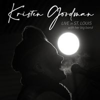 Live in St. Louis with Her Big Band by Kristen Goodman