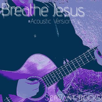 Breathe Jesus
