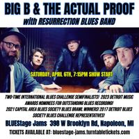 Big B & the Actual Proof with special guest The Resurrection Blues Band, LIVE @ BLUEStage Jams!