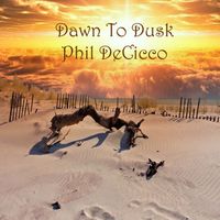 Dawn To Dusk by Phil DeCicco