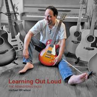 Learning Out Loud - The Remastered Files  by michael ЯR wilson