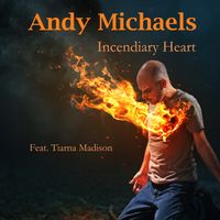 Incendiary Heart (feat. Tiarna Madison) by Andy Michaels