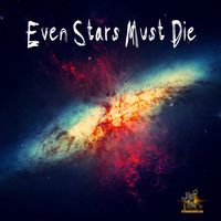 "Even Stars Must Die" by ULTRA-MEGA (Original)--RELEASING TODAY