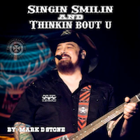 Singin Smilin and Thinkin Bout U by Mark Stone and the Dirty Country Band