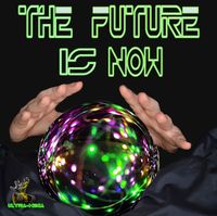 NEW RELEASE: "The Future Is Now" by ULTRA-MEGA