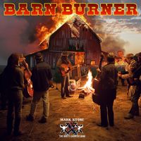Barn Burner by Mark Stone and the Dirty Country Band