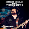 Singin Smilin and Thinkin Bout U: CD