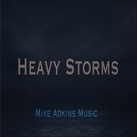 Heavy Storms by Mike Adkins