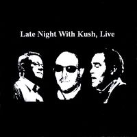 Late Night With Kush, Live CD by Kush