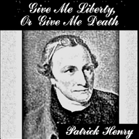 Give me liberty or give me death. by Bruce Kushnick, excerpts from Patrick Henry