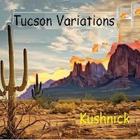 Tucson Variations & Friends by Bruce Kushnick