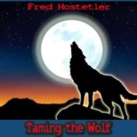 Taming the Wolf by Fred Hostetler