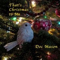 That's Christmas to Me by Doc Mason