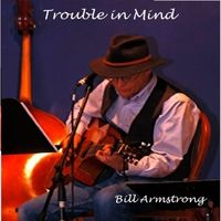 Trouble in Mind by Bill Armstrong