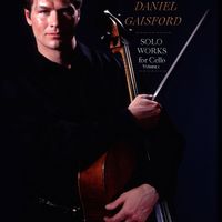 THE UNACCOMPANIED CELLO : Solo Works for Cello Volume I by Daniel Gaisford 