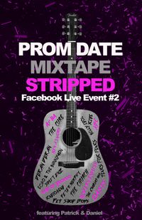Prom Date Mixtape - "Stripped" Facebook Live Event