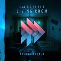 Can't Live in a Living Room (Reconstructed) by DoctorD