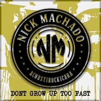 Dont Grow up Too Fast by Nick Machado