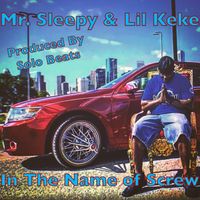 In The Name of Screw (Remix) by Mr. Sleepy ft. Lil' Keke