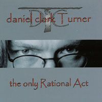 the only Rational Act by Daniel Clark Turner