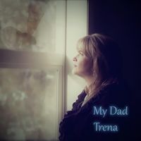 My Dad by Trena
