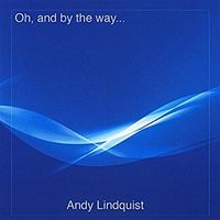 Oh, and by the way... by Andy Lindquist