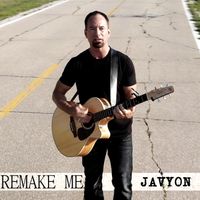 Remake Me by Javyon
