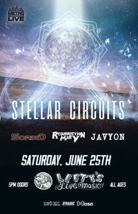 Stellar Circuits w/ Sordid, Resurrection Mary, and Javyon