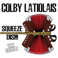 Squeeze Dis by COLBY LATIOLAIS