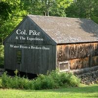 Water from a Broken Dam by Col. Pike & the Expedition
