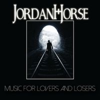 Music For Lovers and Losers by Jordanhorse