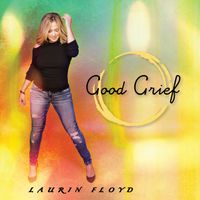 GOOD GRIEF by Laurin Floyd