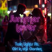 Summer Lover by Twin Lights ft. Girl in the Garden