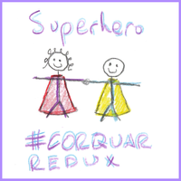 Superhero #CORQUAR Redux by Tony Xenos & Special Guest
