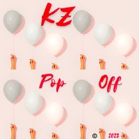 Pop Off by KZ
