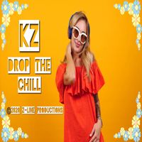 Drop the Chill by KZ